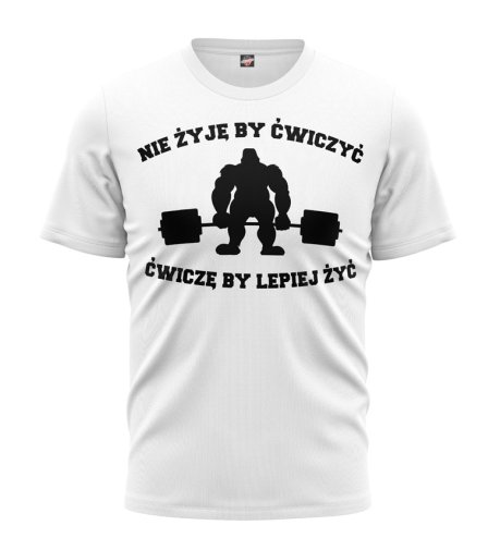 T-shirt Nie Żyję By Ćwiczyć - Ćwiczę By Lepiej Żyć biały